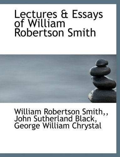 Cover for William Robertson Smith · Lectures &amp; Essays of William Robertson Smith (Paperback Book) [Large type / large print edition] (2009)