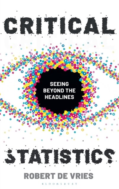 Cover for Vries, Robert de (Univ of Kent, Sch of Social Policy, Canterbury, UK) · Critical Statistics: Seeing Beyond the Headlines (Innbunden bok) [1st ed. 2019 edition] (2018)