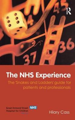 Cover for Cass, Hilary (Great Ormond Street Hospital, London, UK) · The NHS Experience: The 'Snakes and Ladders' Guide for Patients and Professionals (Hardcover Book) (2017)