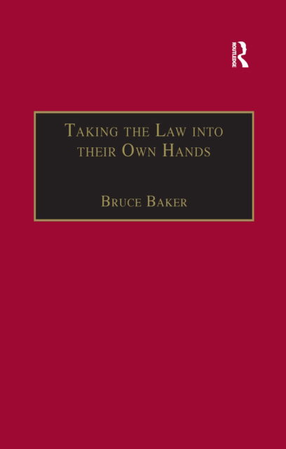 Cover for Bruce Baker · Taking the Law into their Own Hands: Lawless Law Enforcers in Africa - The Making of Modern Africa (Paperback Book) (2016)