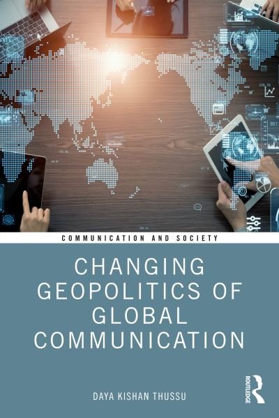 Cover for Daya Thussu · Changing Geopolitics of Global Communication - Communication and Society (Paperback Book) (2024)