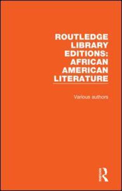 Cover for Various Authors · Routledge Library Editions: African American Literature - Routledge Library Editions: African American Literature (Book) (2018)