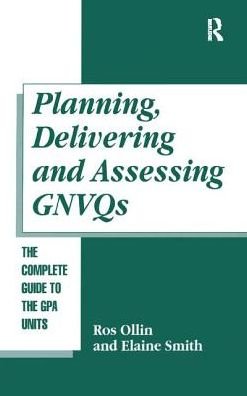 Cover for Ros Ollin · Planning, Delivering and Assessing GNVQs: A Practical Guide to Achieving the &quot;G&quot; Units (Inbunden Bok) (2017)
