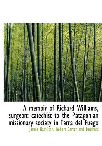 Cover for James Hamilton · A Memoir of Richard Williams, Surgeon: Catechist to the Patagonian Missionary Society in Terra Del Fuego (Hardcover Book) (2010)