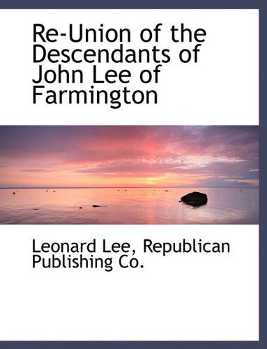 Cover for Leonard Lee · Re-union of the Descendants of John Lee of Farmington (Pocketbok) (2010)