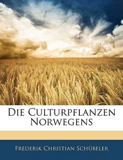 Cover for Schübeler · Die culturpflanzen Norwegens (Book)