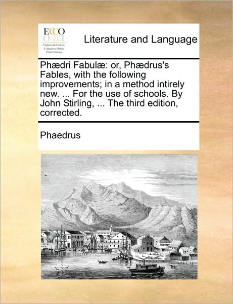 Cover for Phaedrus · Ph]dri Fabul]: Or, Ph]drus's Fables, with the Following Improvements; in a Method Intirely New. ... for the Use of Schools. by John S (Paperback Book) (2010)