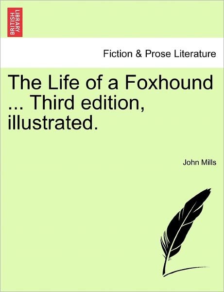 Cover for John Mills · The Life of a Foxhound ... Third Edition, Illustrated. (Pocketbok) (2011)