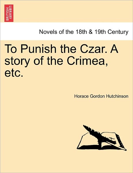 Cover for Horace Gordon Hutchinson · To Punish the Czar. a Story of the Crimea, Etc. (Paperback Book) (2011)