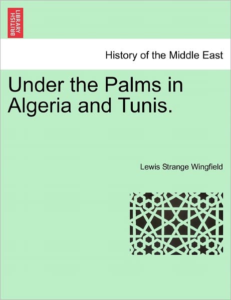 Cover for Lewis Wingfield · Under the Palms in Algeria and Tunis. Vol. II (Paperback Book) (2011)