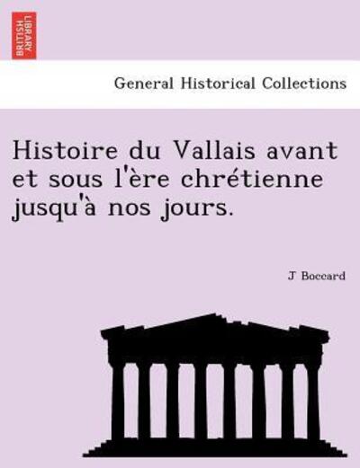 Cover for J Boccard · Histoire Du Vallais Avant et Sous L' Re Chr Tienne Jusqu' Nos Jours. (Paperback Book) (2011)