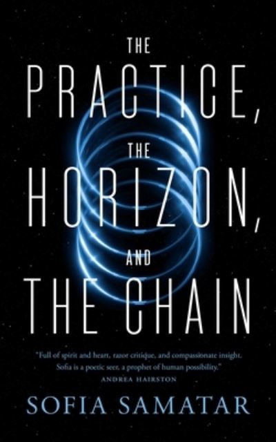 The Practice, the Horizon, and the Chain - Sofia Samatar - Bøger - St Martin's Press - 9781250881809 - 13. maj 2024