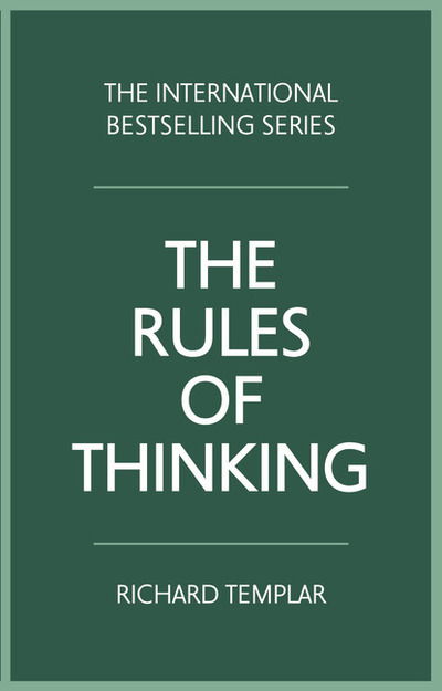 Cover for Richard Templar · Rules of Thinking, The: A personal code to think yourself smarter, wiser and happier (Paperback Book) (2019)