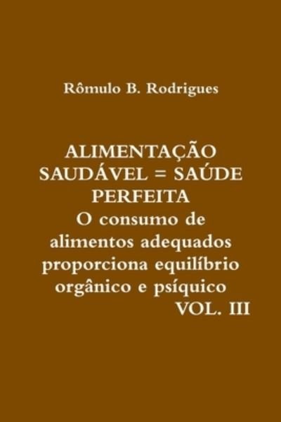 Cover for Rômulo B. Rodrigues Arahat Samadhi · Alimentação Saudável = Saúde Perfeita - Vol. III (Book) (2016)