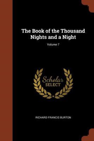 Cover for Sir Richard Francis Burton · The Book of the Thousand Nights and a Night; Volume 7 (Taschenbuch) (2017)