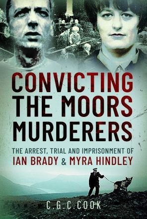 Cover for Chris Cook · Convicting the Moors Murderers: The Arrest, Trial and Imprisonment of Ian Brady and Myra Hindley (Hardcover Book) (2023)