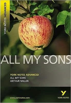 Cover for Arthur Miller · All My Sons: York Notes Advanced everything you need to catch up, study and prepare for and 2023 and 2024 exams and assessments - York Notes Advanced (Paperback Bog) (2007)