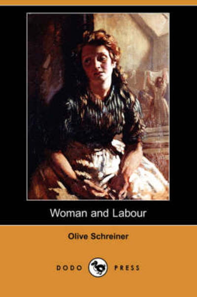 Woman and Labour (Dodo Press) - Olive Schreiner - Books - Dodo Press - 9781406596809 - March 14, 2008