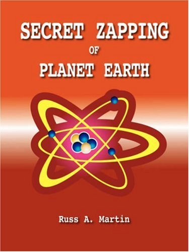 Secret Zapping of Planet Earth - Russ A. Martin - Books - Trafford Publishing - 9781412085809 - August 28, 2006