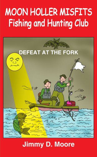 Cover for Jimmy Moore · Moon Holler Misfits Fishing and Hunting Club: Defeat at the Fork (Paperback Book) (2004)