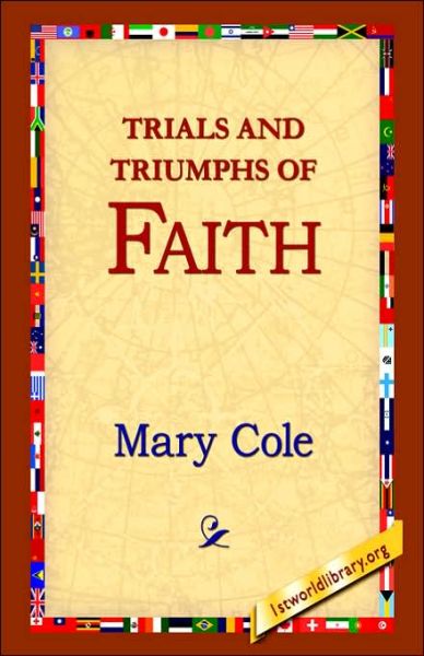 Cover for Mary Cole · Trials and Triumphs of Faith (Gebundenes Buch) (2006)