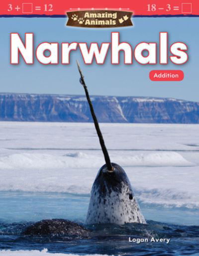 Cover for Logan Avery · Amazing Animals: Narwhals: Addition (Pocketbok) (2018)