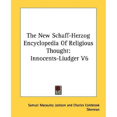 Cover for Samuel Macauley Jackson · The New Schaff-herzog Encyclopedia of Religious Thought: Innocents-liudger V6 (Paperback Book) (2006)