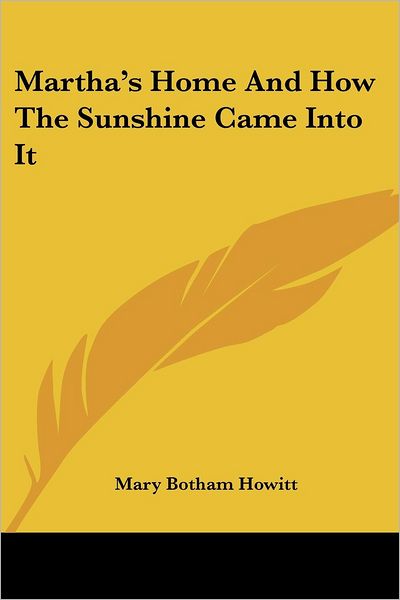 Cover for Mary Botham Howitt · Martha's Home and How the Sunshine Came into It (Paperback Book) (2007)