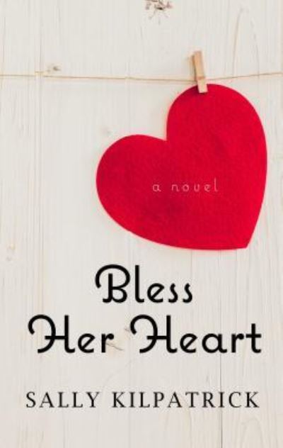 Cover for Sally Kilpatrick · Bless Her Heart (Book) (2018)