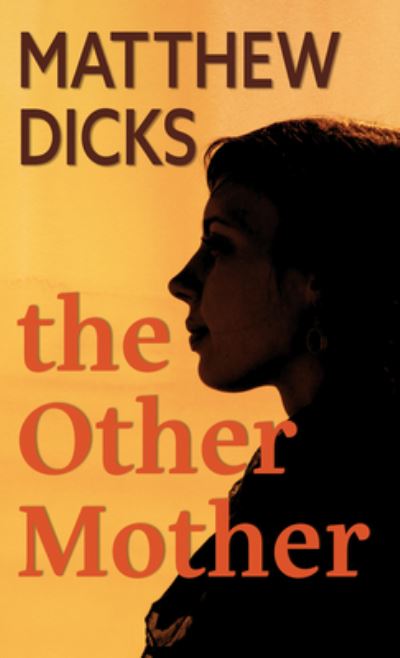 Cover for Matthew Dicks · The Other Mother (Hardcover Book) (2021)