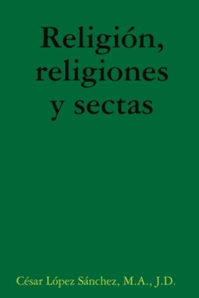 Cover for César López Sánchez · Religión, religiones y Sectas (Book) (2008)