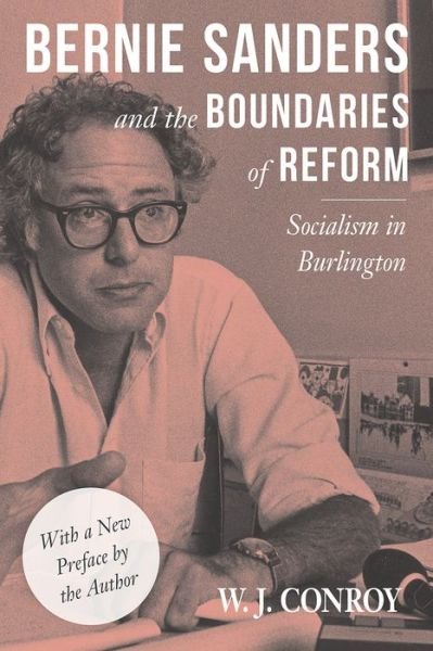 Cover for W. Conroy · Bernie Sanders and the Boundaries of Reform: Socialism in Burlington - Conflicts In Urban &amp; Regional (Paperback Book) (2017)
