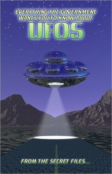 Everything the Government Wants You to Know About Ufos: from the Secret Files... - Manwolf Sullivan - Böcker - Createspace - 9781440479809 - 9 december 2008