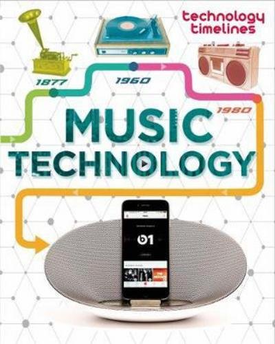 Cover for Tom Jackson · Technology Timelines: Music Technology - Technology Timelines (Paperback Book) [Illustrated edition] (2017)