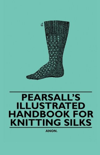 Cover for Anon. · Pearsall's Illustrated Handbook for Knitting Silks (Paperback Book) (2010)