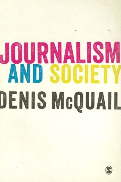 Cover for McQuail, Denis, MA, PhD, DipPSA, · Journalism and Society (Taschenbuch) (2013)