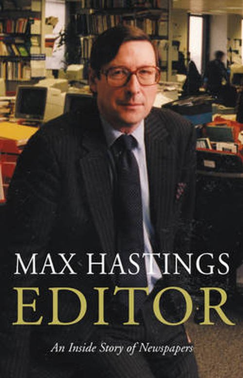 Cover for Max Hastings · Editor: A Memoir (Pocketbok) [On Demand edition] (2014)