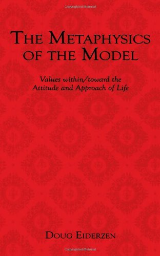 Cover for Doug Eiderzen · The Metaphysics of the Model: Values Within / Toward the Attitude and Approach of Life (Paperback Book) (2009)