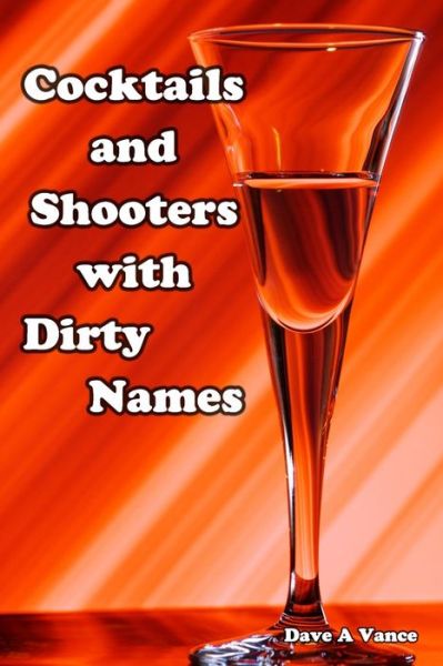 Cover for Dave a Vance · Cocktails and Shooters with Dirty Names (Paperback Book) (2010)