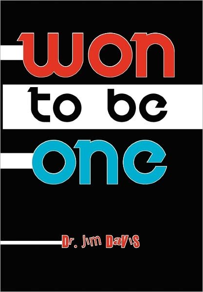 Won to Be One - Jim Davis - Livres - Xlibris Corporation - 9781453592809 - 21 janvier 2011