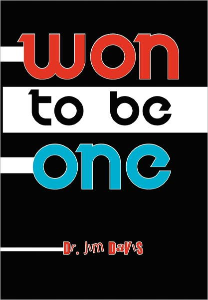 Won to Be One - Jim Davis - Bøger - Xlibris Corporation - 9781453592809 - 21. januar 2011