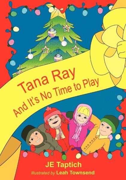 Cover for Je Taptich · Tana Ray, and Its No Time to Play (Pocketbok) (2011)