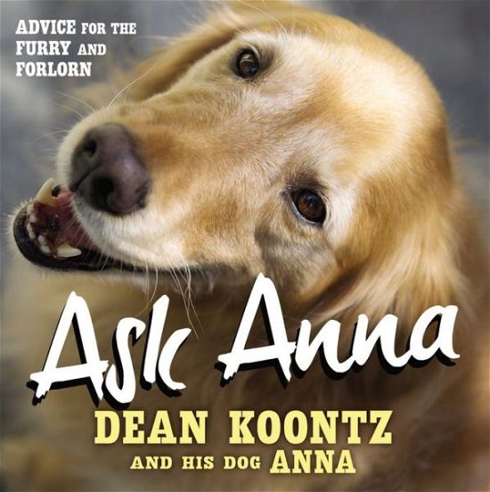 Cover for Dean Koontz · Ask Anna: Advice for the Furry and Forlorn (Taschenbuch) (2015)