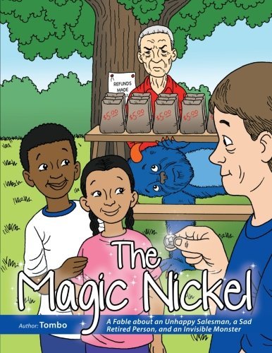 Cover for Tombo Tombo · The Magic Nickel: a Fable About an Unhappy Salesman, a Sad Retired Person, and an Invisible Monster (Paperback Bog) (2012)