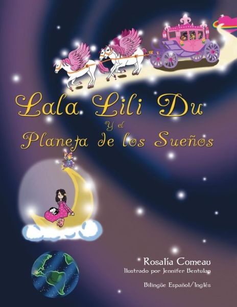 Cover for Rosalia Comeau · Lala Lili Du and the Planet of Dreams: Bilingual Book English and Spanish (Paperback Book) (2013)