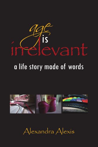 Cover for Alexandra Alexis · Age is Irrelevant: a Life Story Made of Words (Paperback Book) (2011)