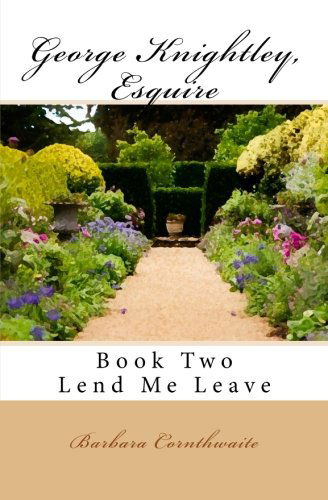 Cover for Barbara Cornthwaite · George Knightley, Esquire: Lend Me Leave (Paperback Book) (2011)