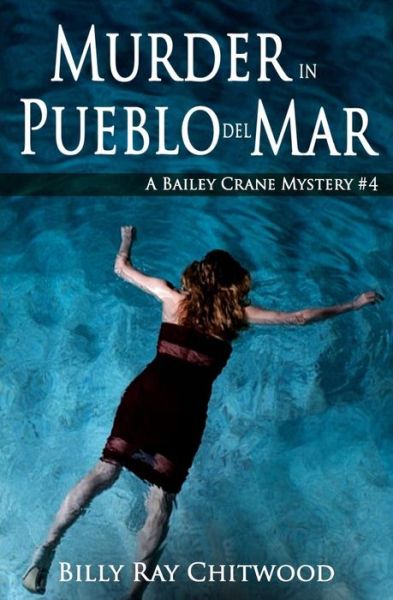 Cover for Billy Ray Chitwood · Murder in Pueblo Del Mar: a Bailey Crane Mystery (Paperback Book) (2018)