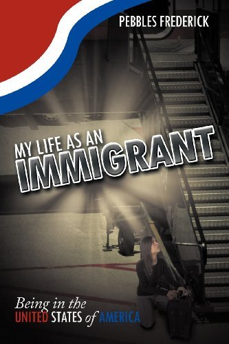 Cover for Pebbles Frederick · My Life As an Immigrant: Being in the United States of America (Taschenbuch) (2012)