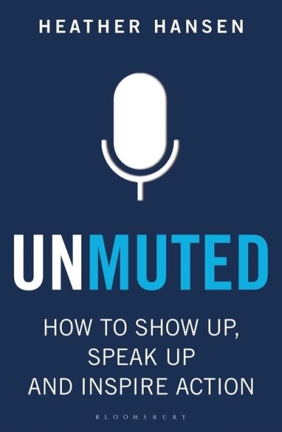 Cover for Heather Hansen · Unmuted: How to Show Up, Speak Up, and Inspire Action (Taschenbuch) (2022)